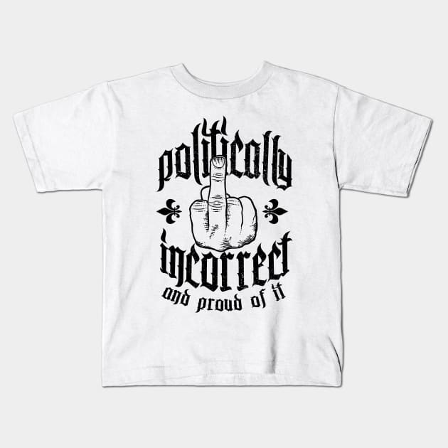 Politically Incorrect Kids T-Shirt by OsFrontis